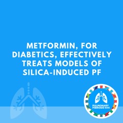 Metformin, for Diabetics, Effectively Treats Models of Silica-induced PF