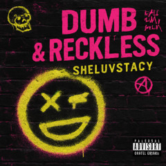 Dumb & Reckless