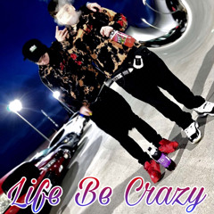 Life Be Crazy Pt.2