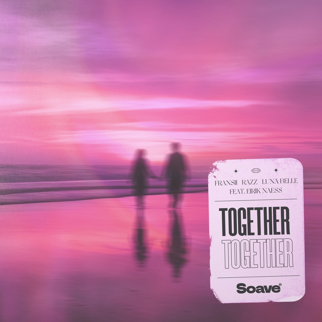 Fransii, RAZZ & Luna Belle - Together (feat. Eirik Naess)