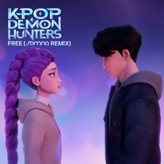 KPop Demon Hunters - Free (Somna Remix) [FREE DOWNLOAD]