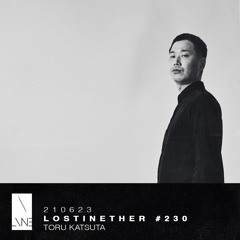 Lost In Ether | Podcast #230 | Toru Katsuta