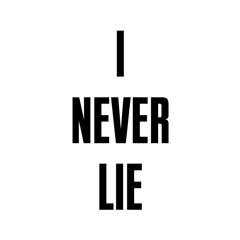 I never lie