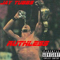 Ruthless (Prod.Jay Tubbs)