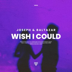 Joseph & Baltazar - Wish I Could