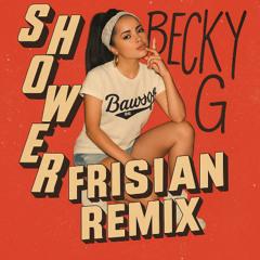 Becky G - Shower (Frisian Extended Remix)