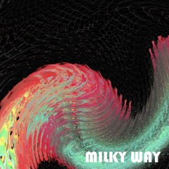 MILKY WAY w/ Lasty