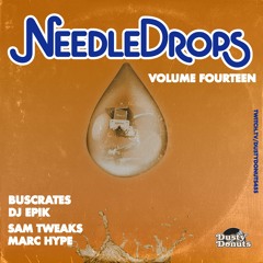 NEEDLE DROPS Volume Fourteen ft. Buscrates, DJ Epik, Sam Tweaks & Marc Hype