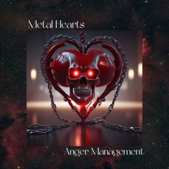 Metal Hearts Feat. Anger Management