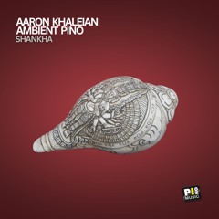 Aaron Khaleian, Ambient Pino - Shankha