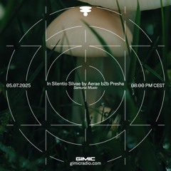 In Silentio Silvae by Aerae b2b Presha @ GIMIC - 05 July 2025