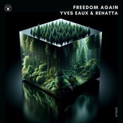 Yves Eaux & Rehatta - Freedom Again (Original Mix)