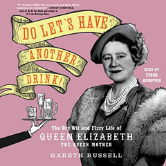 [Access] KINDLE 📝 Do Let's Have Another Drink!: The Dry Wit and Fizzy Life of Queen
