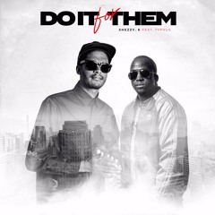 Shezzy. K (feat. Typhus) - Do It For Them