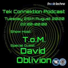 Tek-Connektion Podcast on Fnoob August 2020 T.o.M. & David Oblivion