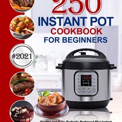 (⚡READ⚡) PDF❤ Instant Pot Cookbook for Beginners: 250 Healthy and Easy Perfectly