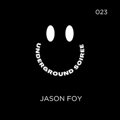 Underground Soirée Sessions 023 (JASON FOY)