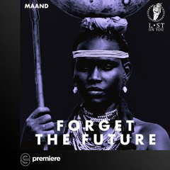 Premiere: MAAND - Forget the Future (Original Mix) - Lost on You