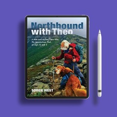 Northbound With Theo: A Man and His Dog Thru-Hike the Appalachian Trail at Ages 75 and 8. Gifte