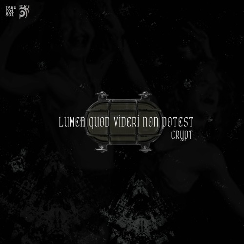 Crypt - Lumen quod videri non potest (TABU S01E01) Album mix
