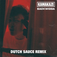 Kamakaze - BACKWIDDA (Dutch Sauce Remix)
