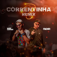 CORRENTINHA (FUNK REMIX) LÉO & RAPHAEL FT DJ YURI GOMES E DJ RYDER