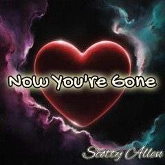 Now You're Gone