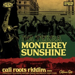 Iya Terra - Monterey Sunshine | Cali Roots Riddim 2020 (Prod. by Collie Buddz)
