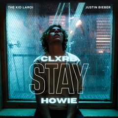 The Kid Laroi & Justin Bieber - Stay (CLXRB X Howie Bootleg) ** FREE D/L **
