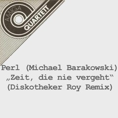 Perl (Michael Barakowski) - Zeit, die nie vergeht (Diskotheker Roy Remix)