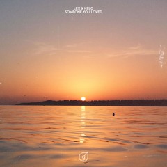 Lex & Kelo - Someone You Loved