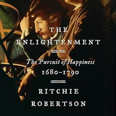[Read-Download] PDF The Enlightenment: The Pursuit of Happiness 1680-1790