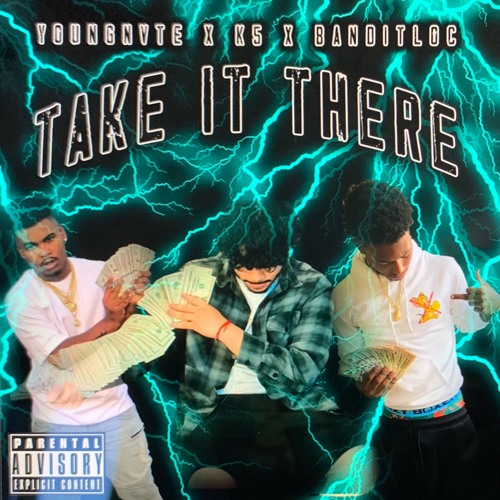 Take It There- YoungNvte x K5 x Banditloc