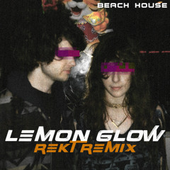 Beach House - LEMON GLOW (Rekt Remix)