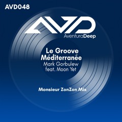 Le Groove Méditerranée (Monsierur ZonZon Chilled & Sweet Radio Edit) Mark Gorbulew Feat. Moon Yet