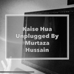 Kaise Hua | Unplugged By Murtaza Hussain | Kabir Singh | Vishal Mishra