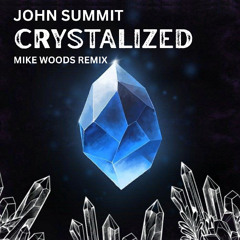 Crystalized- JOHN SUMMIT (MIKE WOODS VIP REMIX)