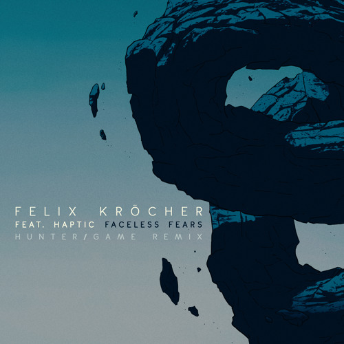 Felix Kröcher - Faceless Fears feat. Haptic (Hunter/Game Remix)