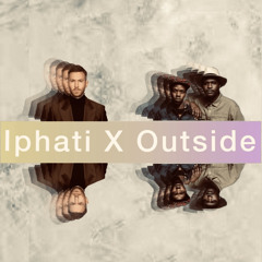 Iphati X Outside (Rayz Edit)