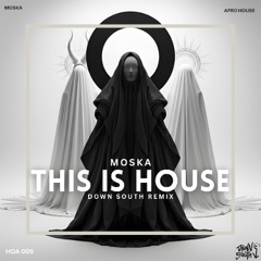 Moska - This Is House Down South Remix