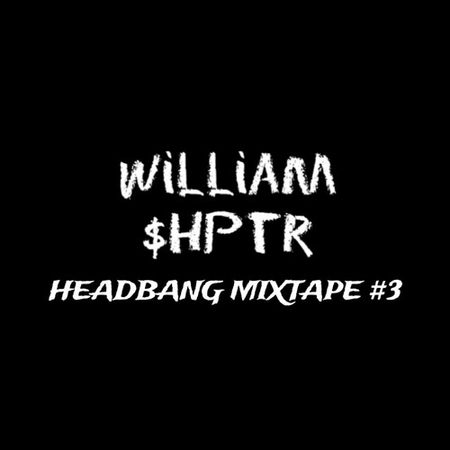 WilliamShptr - HEADBANG MIXTAPE #3