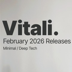 Vitali. - February 2026 Releases Mix | Minimal / Deep Tech | Little Helpers 435 & Next Step EP)