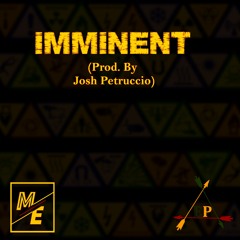 Imminent (Prod. By Josh Petruccio)