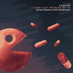 Cazztek - Don't Let The Bass Get Ya (Oscar Stamp & Jack Mason Edit)
