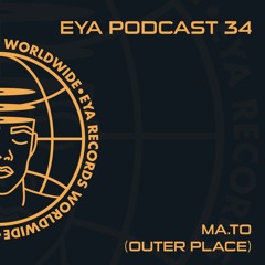 EYA Podcast 34 - Ma.to(Outer Place)