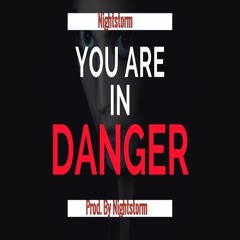 Nightstorm - You In Danger(Prod. By Nightstorm)