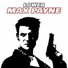 LOWER - MAX PAYNE (APRIL PATREON)🍞