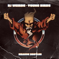 DJ Weirdo & Dr. Phil Omanski - Young Birds (Krause Bootleg)