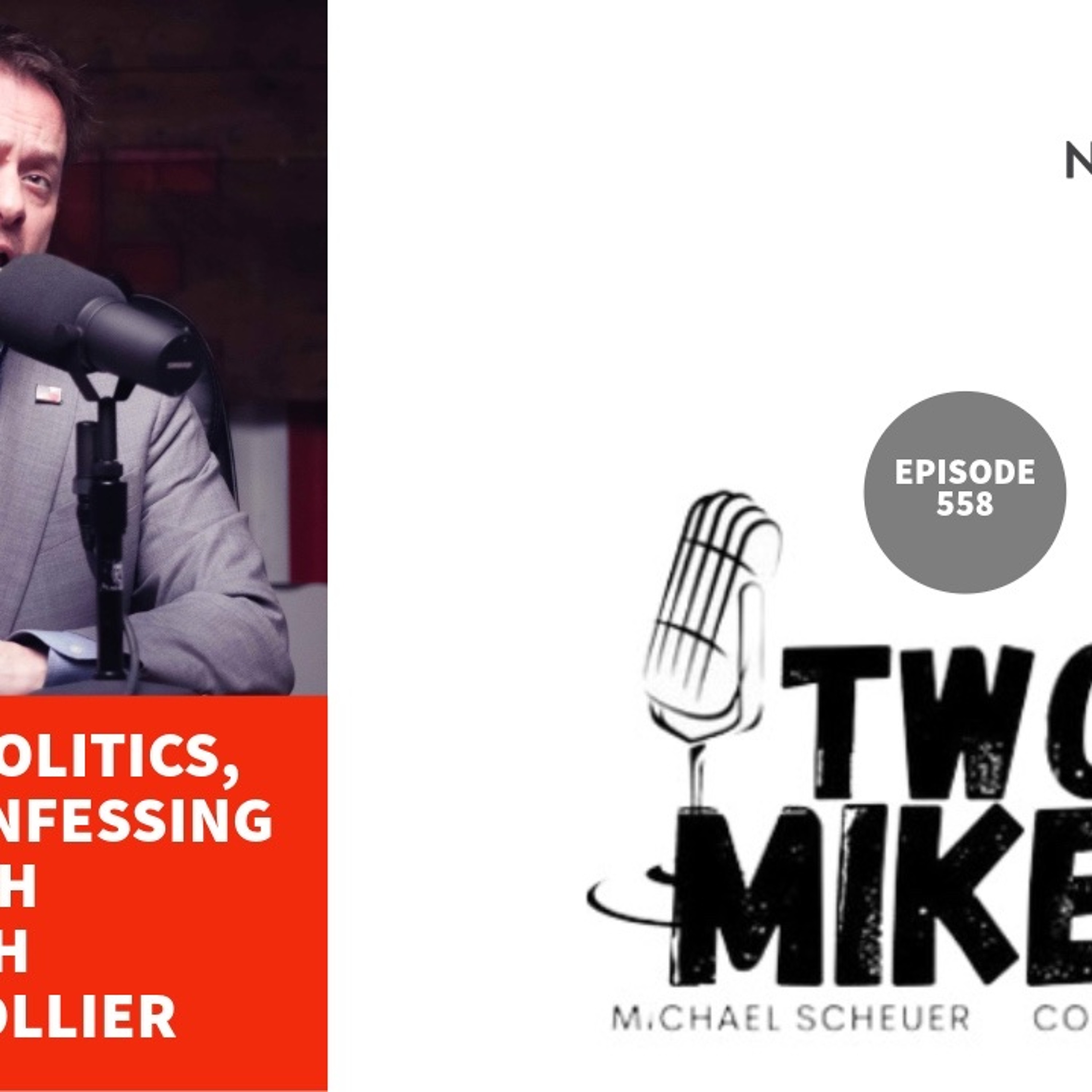 Two Mikes - Church, Politics, and the Confessing Faith with Caleb Collier