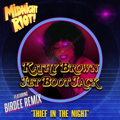 Kathy Brown, Jet Boot Jack - Thief In The Night (Birdee Remix)(TEASER)